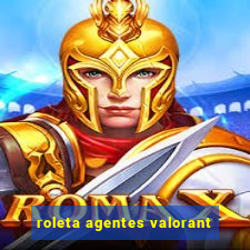 roleta agentes valorant